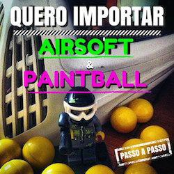 quero importar airsoft e paintball